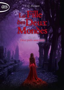 La fille des deux mondes Tome 2 : Deux pieds sous terre - Hunter C. C. - Boischot Laurence