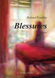 Blessures - Feuillas Roland