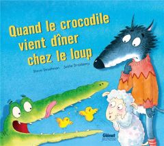 Quand le crocodile vient dîner chez le loup - Smallman Steve - Dreidemy Joëlle - Julien Sandy