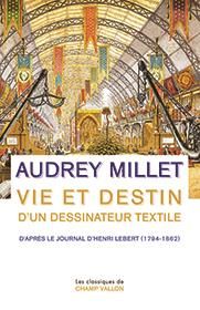 VIE ET DESTIN D'UN DESSINATEUR TEXTILE - MILLET AUDREY