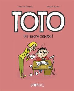 Toto Tome 4 : Un sacré zigoto ! - Girard Franck - Bloch Serge - Chaurand Rémi