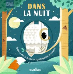 Dans la nuit. Tourne la page et observe la transformation des animaux - Stone Harriet - Partington David