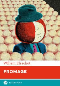 Fromage - Elsschot Willem - Hanotte Xavier