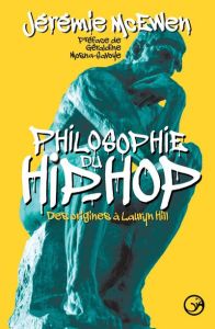 Philosophie du hip-hop. Des origines à Lauryn Hill - McEwen Jérémie - Mosna-Savoye Géraldine