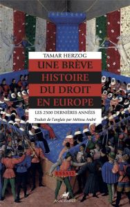 Une brève histoire du droit en Europe. Les 2500 dernières années - Herzog Tamar - André Métissa