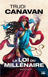 La loi du millénaire Tome 1 : Magie volée - Canavan Trudi