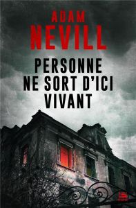 Personne ne sort d'ici vivant - Nevill Adam - Guelton Marie