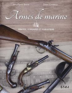 Armes de marine. Pirates, corsaires et flibustiers - Bastié Jean-Pierre - Casanova Daniel