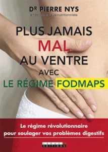 Plus jamais mal au ventre. Le régime Fodmaps - Nys Pierre