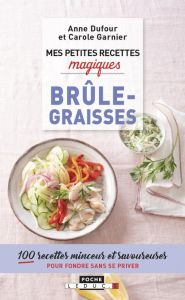 Mes petites recettes magiques brûle-graisses - Garnier Carole