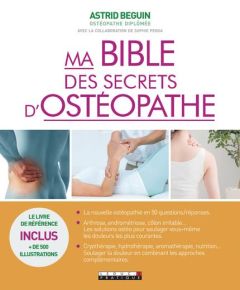 Ma bible des secrets d'ostéopathe - Beguin Astrid - Pensa Sophie