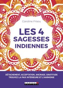 Les 4 sagesses indiennes - Frisou Caroline - Poivre d'Arvor Patrick