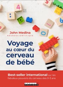 Voyage au coeur du cerveau de bébé - Medina John - Rolland Sabine