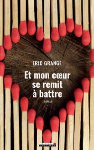 Et mon coeur se remit à battre - Grange Eric