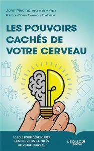 Les pouvoirs cachés de votre cerveau - Medina John - Thalmann Yves-Alexandre - Rolland Sa