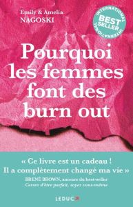 Pourquoi les femmes font des burn out - Nagoski Emily - Nagoski Amelia - Bongars Marie - P