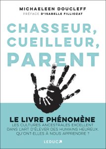 Chasseur, cueilleur, parent - Doucleff Michaeleen - Filliozat Isabelle - Peylet