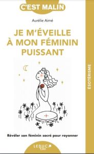 Je m'éveille à mon féminin puissant - Aimé Aurélie