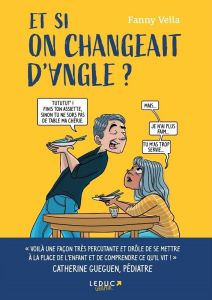 Et si on changeait d'angle ? Edition revue et augmentée - Vella Fanny - Gueguen Catherine