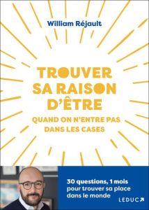 Trouver sa mission de vie quand on n’entre pas dans les cases. 1 mois, 30 questions pour se réaliser - Réjault William