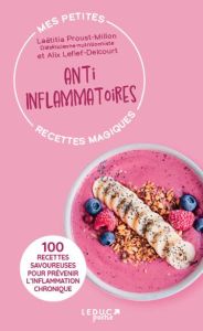 Mes petites recettes magiques anti-inflammatoires - Proust-Millon Laëtitia - Lefief-Delcourt Alix