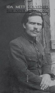 Souvenirs sur Nestor Makhno - Mett Ida - Berréby Gérard