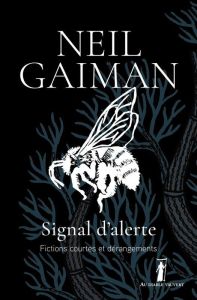 Signal d'alerte. Fictions courtes et dérangements - Gaiman Neil - Marcel Patrick