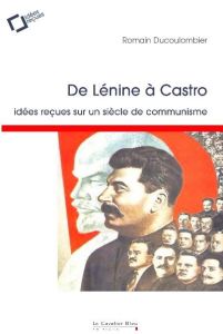 Le communisme. Chronique d'un siècle de fer et de sang, 2e édition revue et augmentée - Ducoulombier Romain