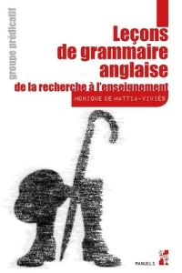 Leçons de grammaire anglaise, de la recherche à l'enseignement. Groupe prédicatif - De Mattia-Viviès Monique