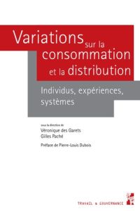 Variations sur la consommation et la distribution. Individus, expériences, systèmes - Des Garets Véronique - Paché Gilles - Dubois Pierr