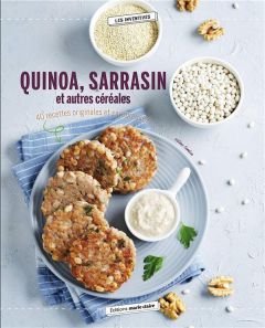 Quinoa, sarrasin, millet... Cuisinez les céréales sous toutes leurs formes ! - Comlan Hélène