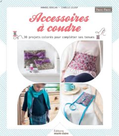 Accessoires à coudre. 37 projets colorés pour compléter ses tenues - Meunier Lise - Leloup Isabelle