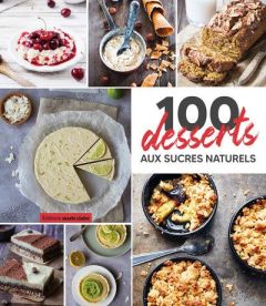 100 desserts aux sucres naturels - Doret Audrey - Thomas Laure