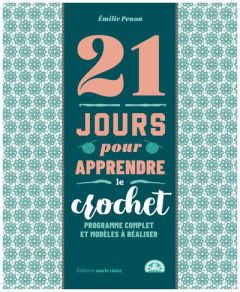 21 jours pour apprendre le crochet. Programme complet et modèles à réaliser - Penou Emilie - Besse Fabrice