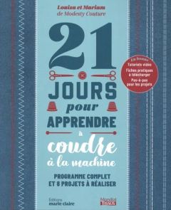 21 jours pour apprendre à coudre à la machine. Programme complet et 8 projets à réaliser - MARIAM DE MODESTY CO