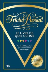 Trivial Pursuit. Le livre de quiz ultime ! - HASBRO