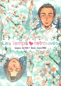 Les temps retrouvés Tome 2 - Fujii Kei - Hirai Cocoro - Oudin Géraldine