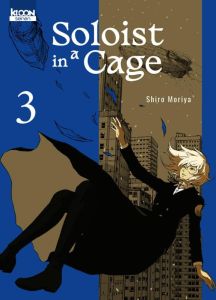 Soloist in a Cage Tome 3 - Moriya Shiro - Rabahi Djamel