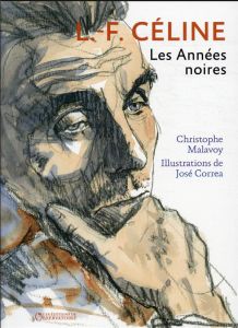 L.-F. Céline. Les Années noires - Malavoy Christophe - Correa José