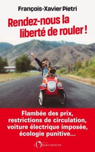 Rendez-nous la liberté de rouler ! - Pietri Francois-Xavier