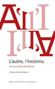 L'Autre, l'inconnu. Prix Louise Weiss de littérature - Petrovic Goran