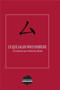 Ce que Lacan nous enseigne - Hulak Fabienne