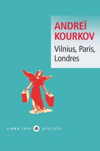 Vilnius, Paris, Londres - Kourkov Andreï - Lequesne Paul