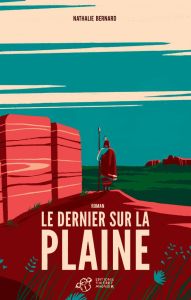 Le dernier sur la plaine - Bernard Nathalie