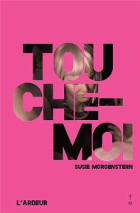 Touche-moi - Morgenstern Susie - Cha Gonzalez Charlotte