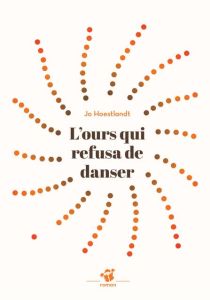 L'ours qui refusa de danser - Hoestlandt Jo