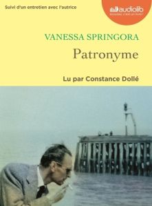 Patronyme. Suivi d'un entretien avec l'autrice, 1 CD audio MP3 - Springora Vanessa - Dollé Constance