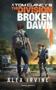 Tom Clancy’s The Division. Broken Dawn - Irvine Alex - Oriol Jonathan