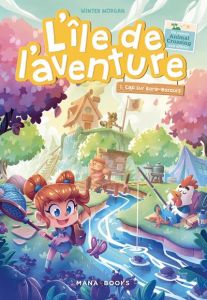 L'île de l'aventure Tome 1 : Cap sur Bora-Borous. Un roman Animal Crossing non officiel - Morgan Winter