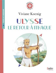 Ulysse, le retour à Ithaque. Cycle 3 - Koenig Viviane - Blain Ewen - Nicolle Sandra